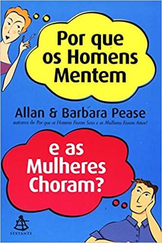 Porque os homens mentem e as mulheres choram?